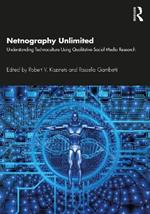 Netnography Unlimited: Understanding Technoculture using Qualitative Social Media Research