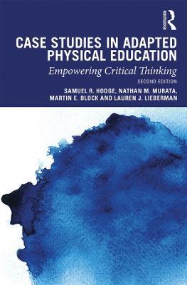Case Studies in Adapted Physical Education: Empowering Critical Thinking - Samuel Hodge,Nathan Murata,Martin Block - cover