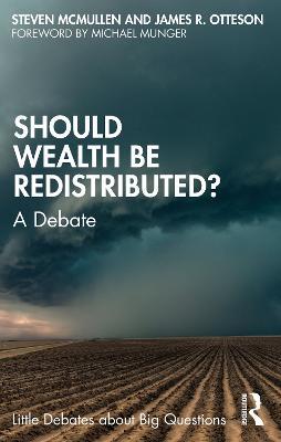 Should Wealth Be Redistributed?: A Debate - Steven McMullen,James R. Otteson - cover