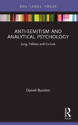 Anti-Semitism and Analytical Psychology: Jung, Politics and Culture - Daniel Burston - cover