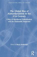 The Global Rise of Authoritarianism in the 21st Century: Crisis of Neoliberal Globalization and the Nationalist Response