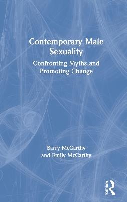 Contemporary Male Sexuality: Confronting Myths and Promoting Change - Barry McCarthy,Emily McCarthy - cover