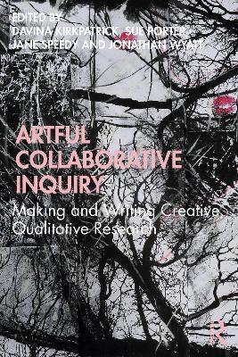 Artful Collaborative Inquiry: Making and Writing Creative, Qualitative Research - cover