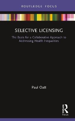 Selective Licensing: The Basis for a Collaborative Approach to Addressing Health Inequalities - Paul Oatt - cover