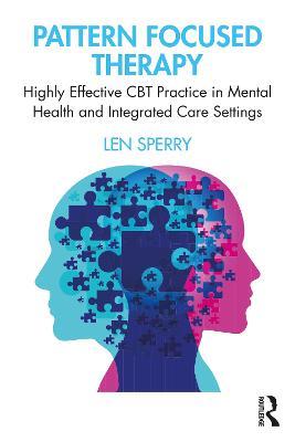 Pattern Focused Therapy: Highly Effective CBT Practice in Mental Health and Integrated Care Settings - Len Sperry - cover
