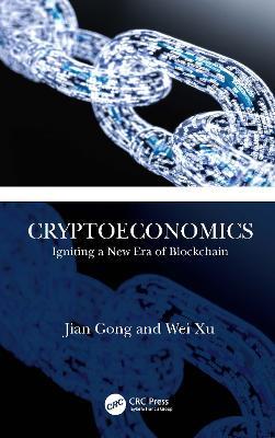 Cryptoeconomics: Igniting a New Era of Blockchain - Jian Gong,Wei Xu - cover