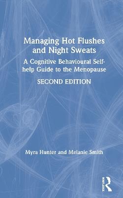 Managing Hot Flushes and Night Sweats: A Cognitive Behavioural Self-help Guide to the Menopause - Myra Hunter,Melanie Smith - cover
