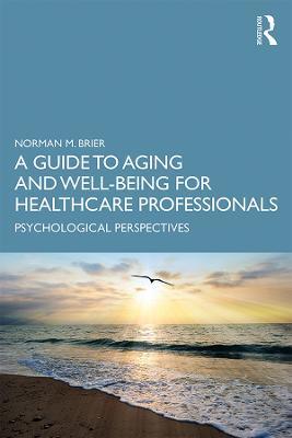 A Guide to Aging and Well-Being for Healthcare Professionals: Psychological Perspectives - Norman M. Brier - cover