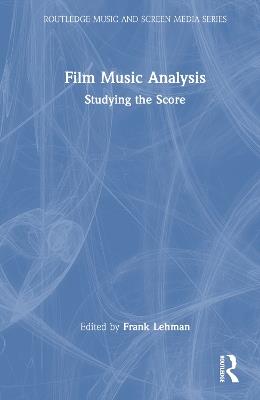 Film Music Analysis: Studying the Score - cover