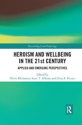 Heroism and Wellbeing in the 21st Century: Applied and Emerging Perspectives - cover