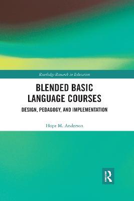 Blended Basic Language Courses: Design, Pedagogy, and Implementation - Hope Anderson - cover