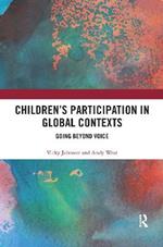Children’s Participation in Global Contexts: Going Beyond Voice