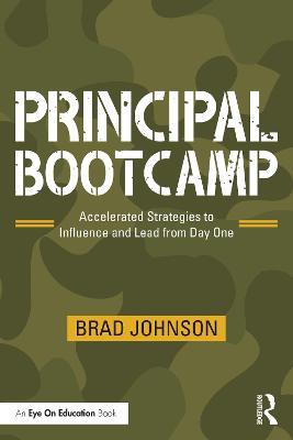 Principal Bootcamp: Accelerated Strategies to Influence and Lead from Day One - Brad Johnson - cover