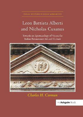 Leon Battista Alberti and Nicholas Cusanus: Towards an Epistemology of Vision for Italian Renaissance Art and Culture - Charles H. Carman - cover
