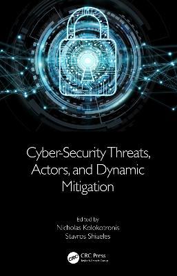 Cyber-Security Threats, Actors, and Dynamic Mitigation - cover