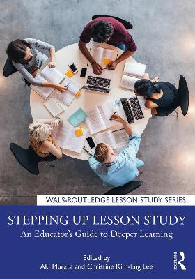 Stepping up Lesson Study: An Educator’s Guide to Deeper Learning - cover
