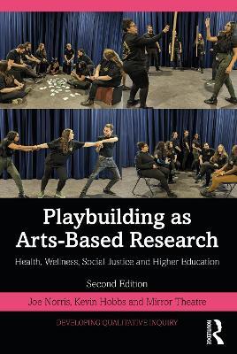 Playbuilding as Arts-Based Research: Health, Wellness, Social Justice and Higher Education - Joe Norris,Kevin Hobbs,Mirror Theatre - cover