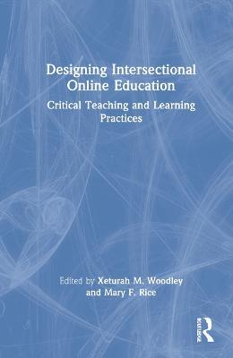Designing Intersectional Online Education: Critical Teaching and Learning Practices - cover