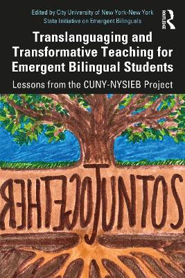 Translanguaging and Transformative Teaching for Emergent Bilingual Students: Lessons from the CUNY-NYSIEB Project - cover