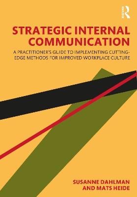 Strategic Internal Communication: A Practitioner’s Guide to Implementing Cutting-Edge Methods for Improved Workplace Culture - Susanne Dahlman,Mats Heide - cover