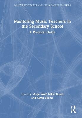 Mentoring Music Teachers in the Secondary School: A Practical Guide - cover