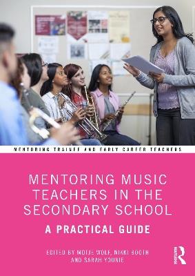Mentoring Music Teachers in the Secondary School: A Practical Guide - cover