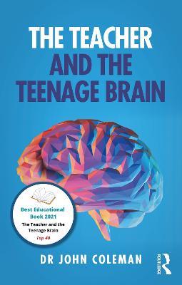 The Teacher and the Teenage Brain - John Coleman - cover