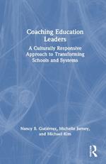 Coaching Education Leaders: A Culturally Responsive Approach to Transforming Schools and Systems