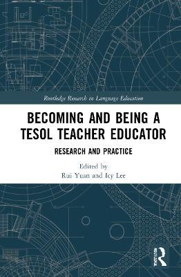 Becoming and Being a TESOL Teacher Educator: Research and Practice - cover