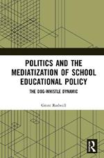 Politics and the Mediatization of School Educational Policy: The Dog-Whistle Dynamic