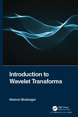 Introduction to Wavelet Transforms - Nirdosh Bhatnagar - cover