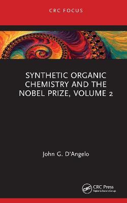 Synthetic Organic Chemistry and the Nobel Prize, Volume 2 - John G. D'Angelo - cover