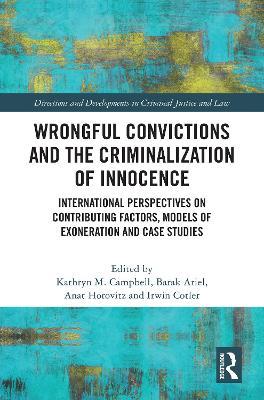 Wrongful Convictions and the Criminalization of Innocence: International Perspectives on Contributing Factors, Models of Exoneration and Case Studies - cover