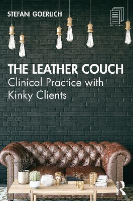 The Leather Couch: Clinical Practice with Kinky Clients - Stefani Goerlich - cover