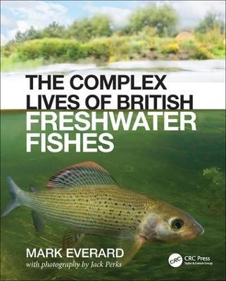The Complex Lives of British Freshwater Fishes - Mark Everard - cover