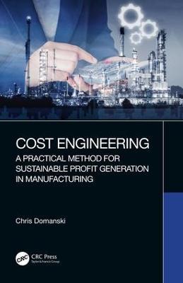 Cost Engineering: A Practical Method for Sustainable Profit Generation in Manufacturing - Chris Domanski - cover