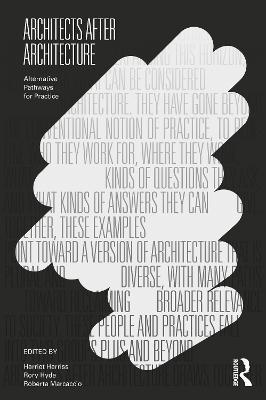 Architects After Architecture: Alternative Pathways for Practice - cover