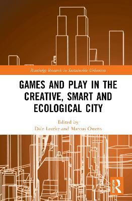 Games and Play in the Creative, Smart and Ecological City - cover