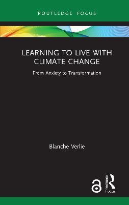 Learning to Live with Climate Change: From Anxiety to Transformation - Blanche Verlie - cover