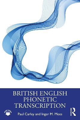British English Phonetic Transcription - Paul Carley,Inger M. Mees - cover