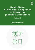 Kanji Clues: A Mnemonic Approach to Mastering Japanese Characters: Volume 2