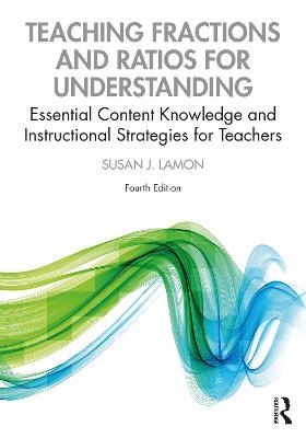 Teaching Fractions and Ratios for Understanding: Essential Content Knowledge and Instructional Strategies for Teachers - Susan J. Lamon - cover