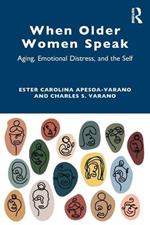 When Older Women Speak: Aging, Emotional Distress, and the Self