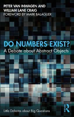 Do Numbers Exist?: A Debate about Abstract Objects - Peter van Inwagen,William Lane Craig - cover