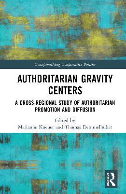 Authoritarian Gravity Centers: A Cross-Regional Study of Authoritarian Promotion and Diffusion - cover