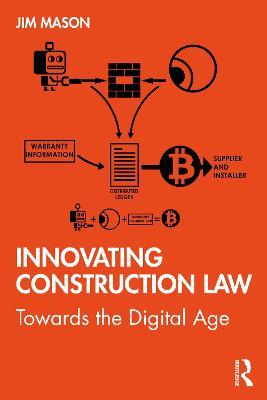 Innovating Construction Law: Towards the Digital Age - Jim Mason - cover