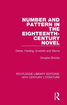Number and Pattern in the Eighteenth-Century Novel: Defoe, Fielding, Smollett and Sterne - Douglas Brooks - cover