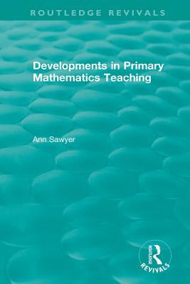 Developments in Primary Mathematics Teaching - Ann Sawyer - cover