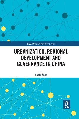Urbanization, Regional Development and Governance in China - Jianfa Shen - cover
