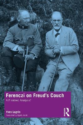 Ferenczi on Freud’s Couch: A Finished Analysis? - Yves Lugrin - cover